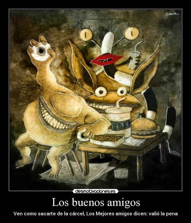 Los buenos amigos - Ven como sacarte de la cárcel, Los Mejores amigos dicen: valió la pena