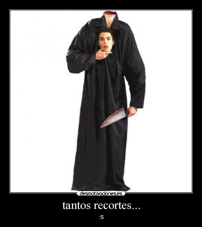tantos recortes... - :S