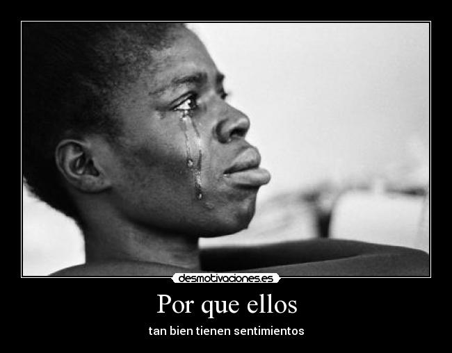 Por que ellos - tan bien tienen sentimientos