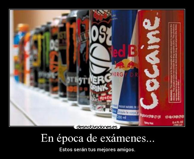 En época de exámenes... - Estos serán tus mejores amigos.