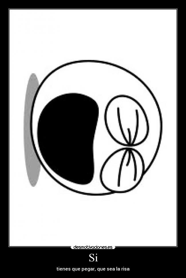 Si - tienes que pegar, que sea la risa