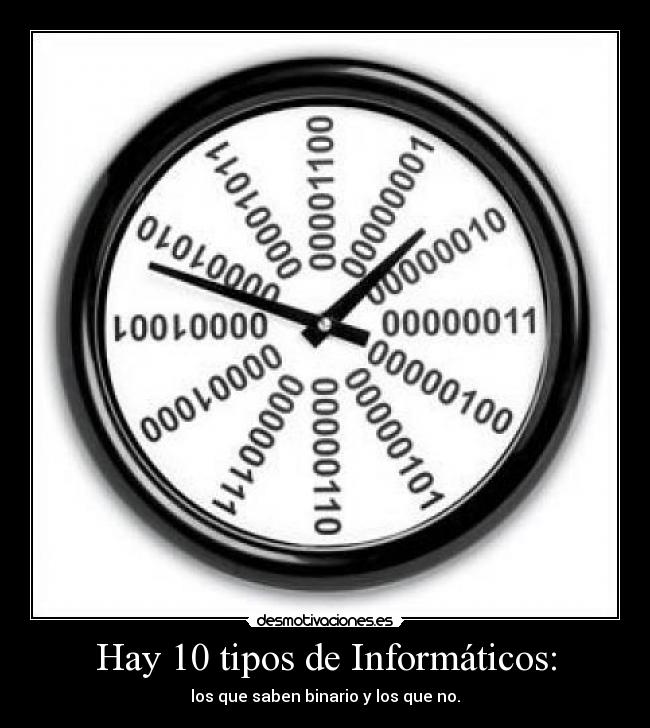 Hay 10 tipos de Informáticos: -