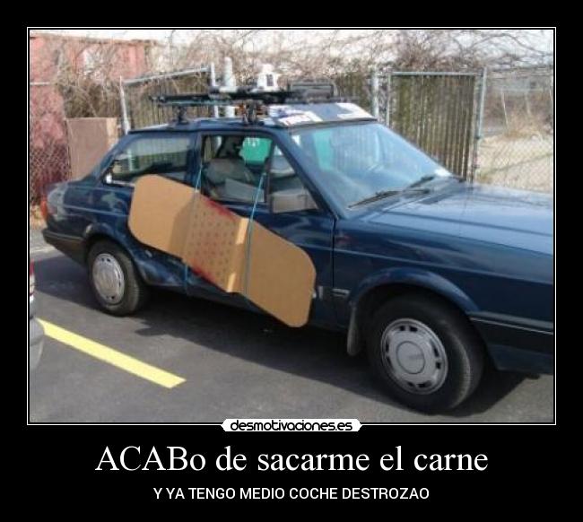 ACABo de sacarme el carne -