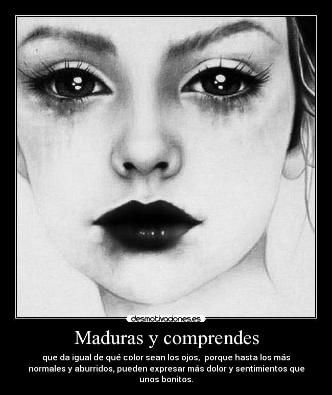 Maduras y comprendes -