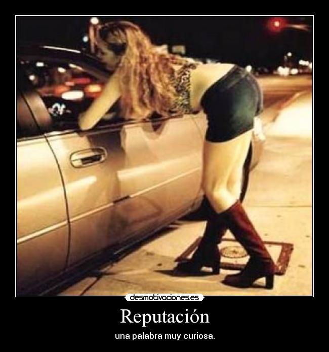 Reputación - una palabra muy curiosa.