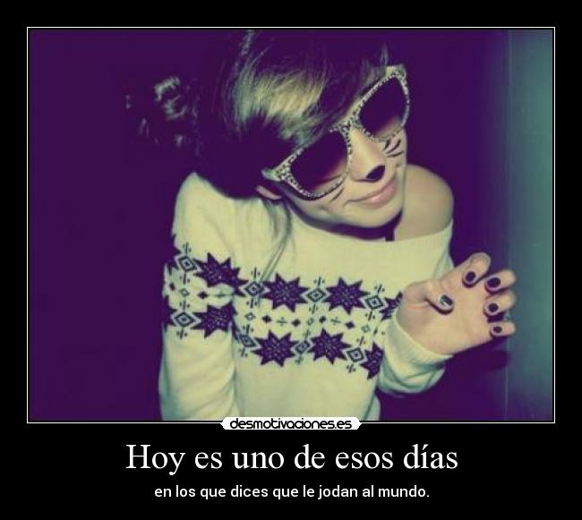 Hoy es uno de esos días -