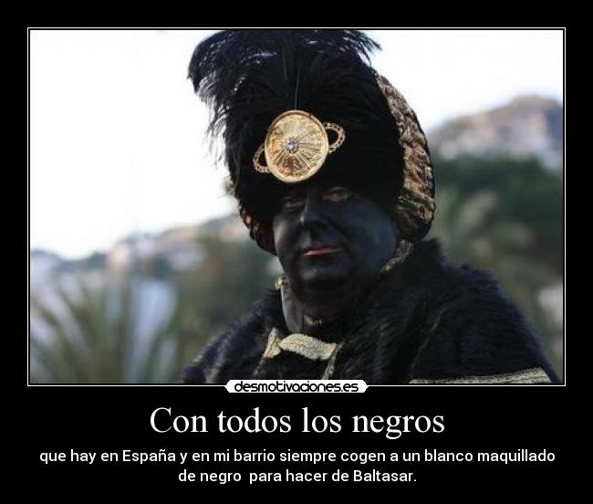 Con todos los negros -