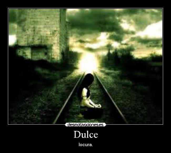 Dulce - locura.