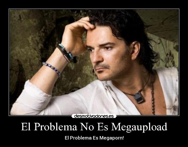 El Problema No Es Megaupload - El Problema Es Megaporn!