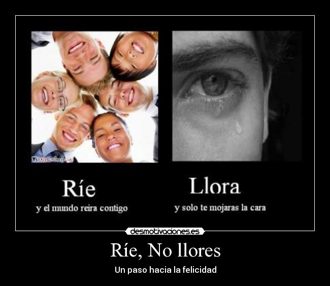 Ríe, No llores -