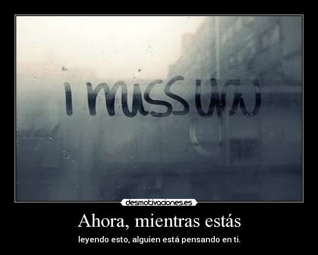 Ahora, mientras estás -