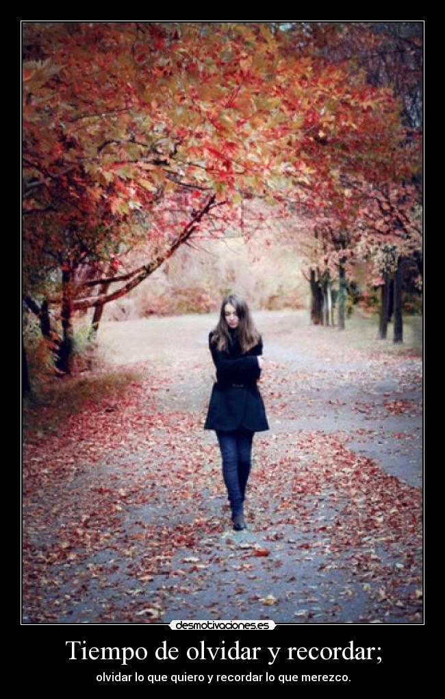 Tiempo de olvidar y recordar; -