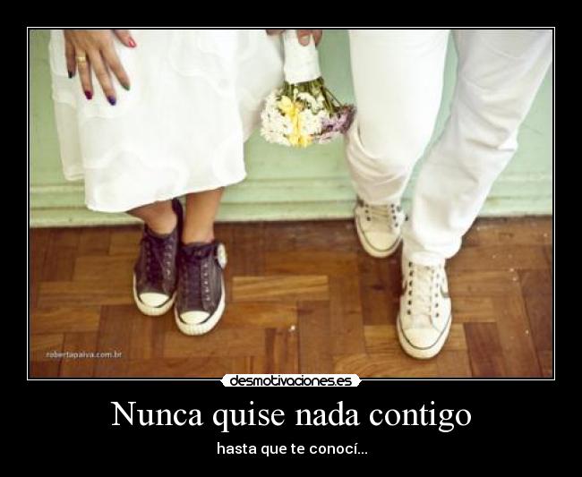 Nunca quise nada contigo -