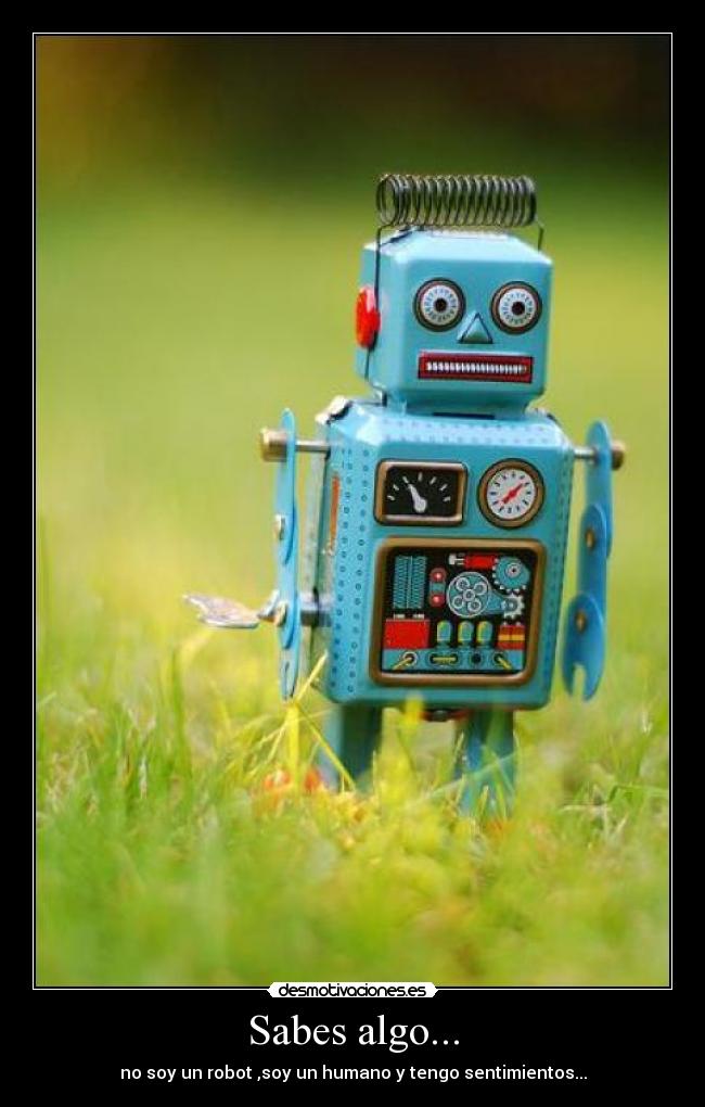 Sabes algo... -
