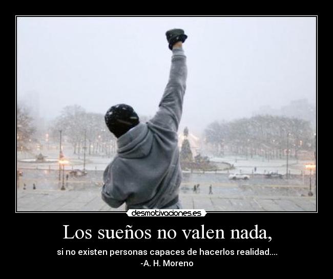 Los sueños no valen nada, -