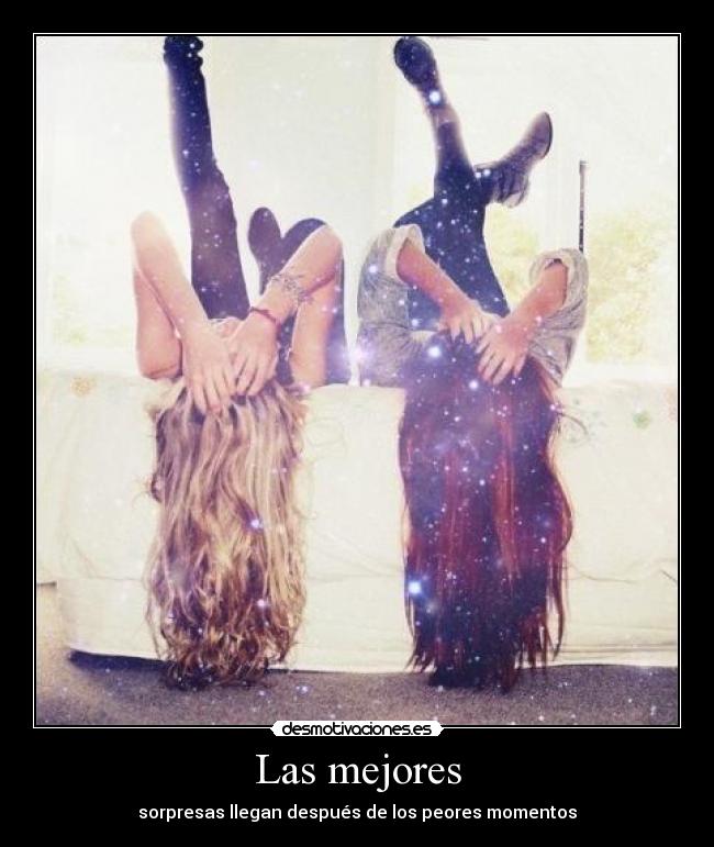 Las mejores - sorpresas llegan después de los peores momentos