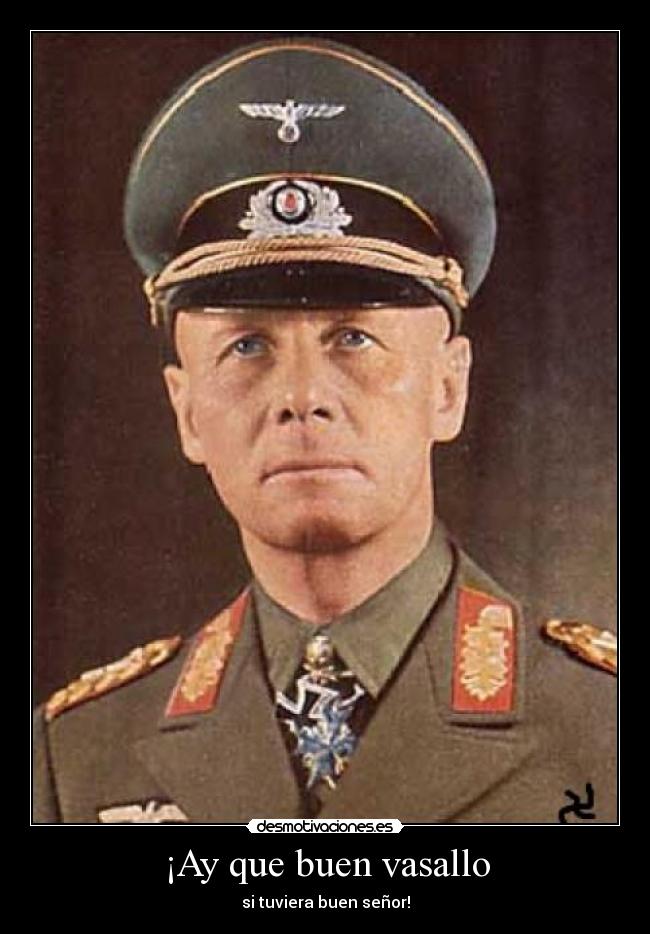 carteles pepofilo comio rommel pero tiene nada que ver con esto coem bor nazis mierda desmotivaciones