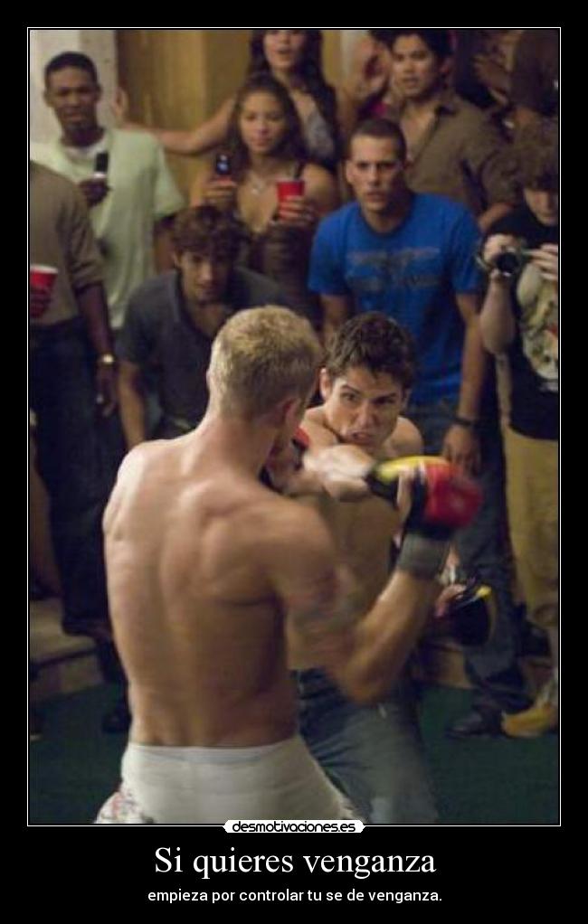 Si quieres venganza - empieza por controlar tu se de venganza.