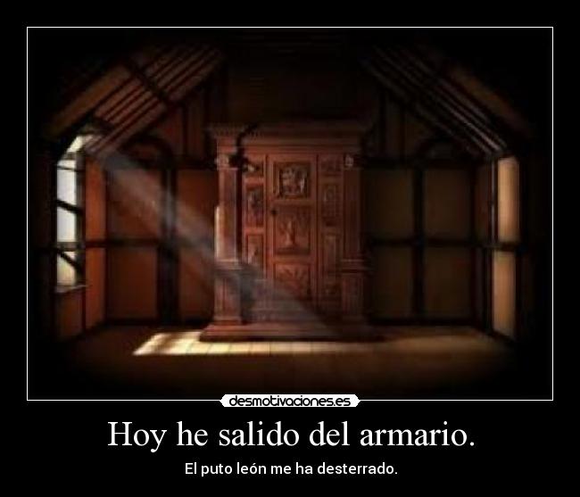 Hoy he salido del armario. -