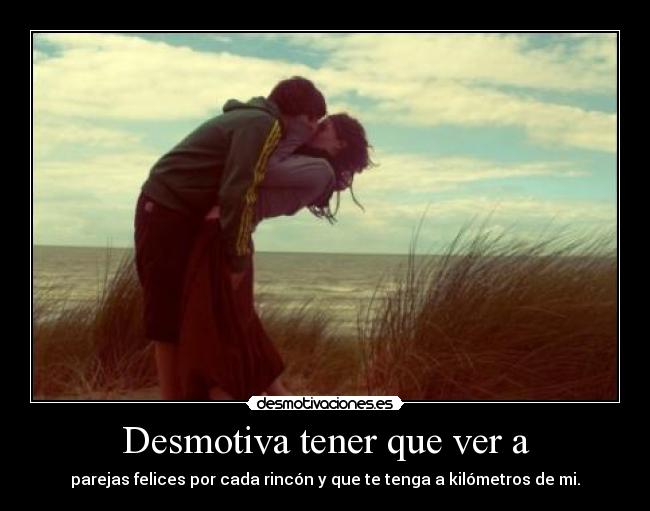 Desmotiva tener que ver a -