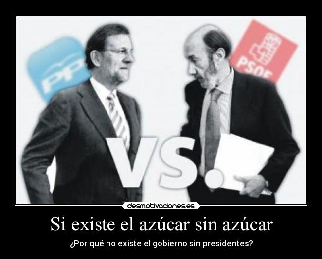 Si existe el azúcar sin azúcar - ¿Por qué no existe el gobierno sin presidentes?