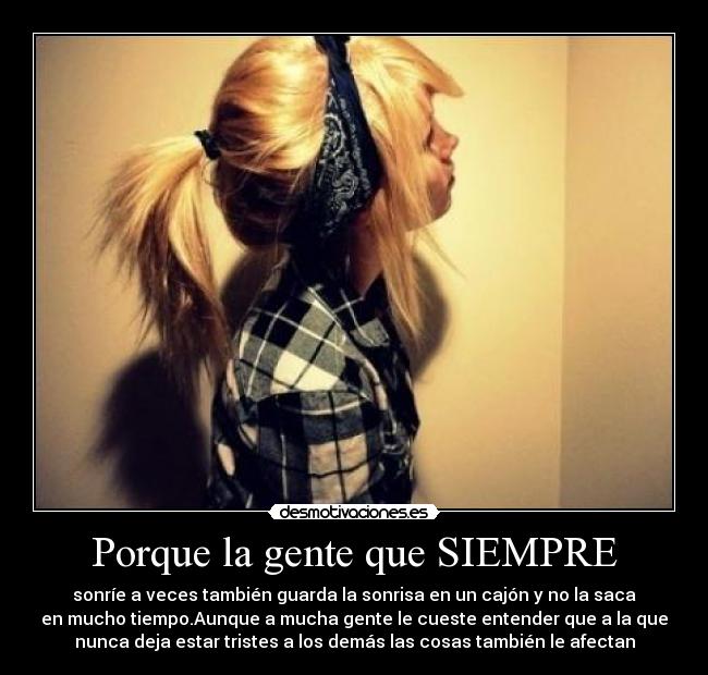 Porque la gente que SIEMPRE - 