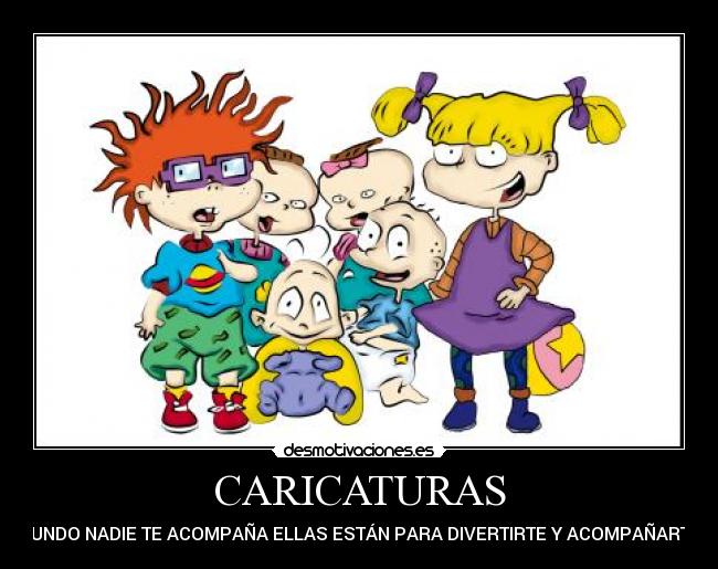 CARICATURAS - CUNDO NADIE TE ACOMPAÑA ELLAS ESTÁN PARA DIVERTIRTE Y ACOMPAÑARTE