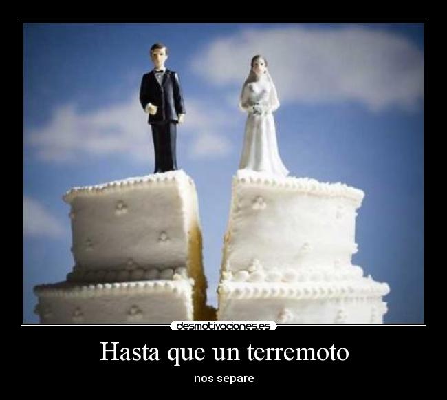 Hasta que un terremoto - nos separe