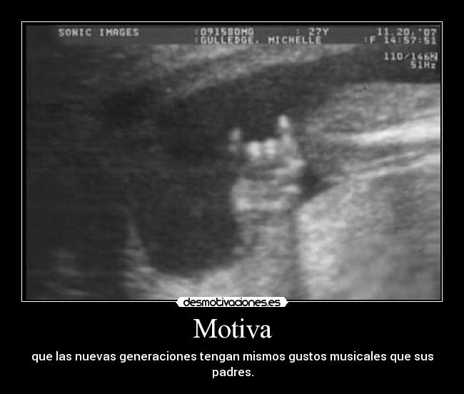 Motiva - que las nuevas generaciones tengan mismos gustos musicales que sus padres.