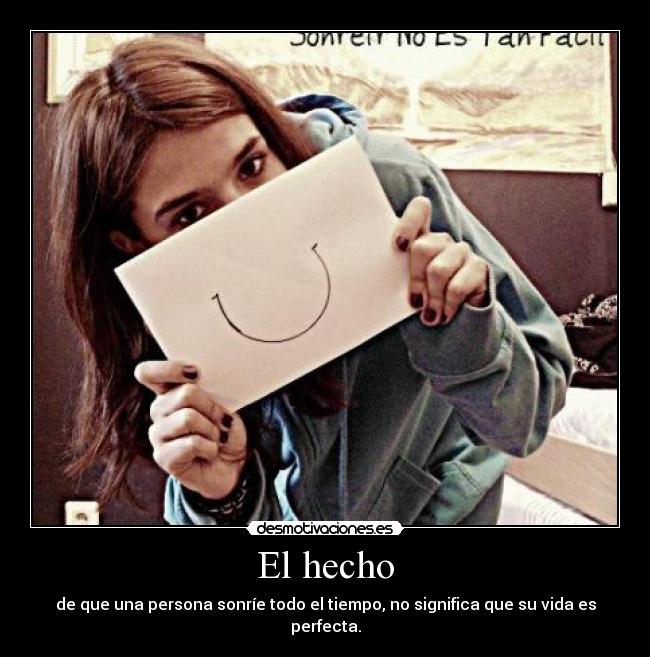 El hecho - de que una persona sonríe todo el tiempo, no significa que su vida es perfecta.