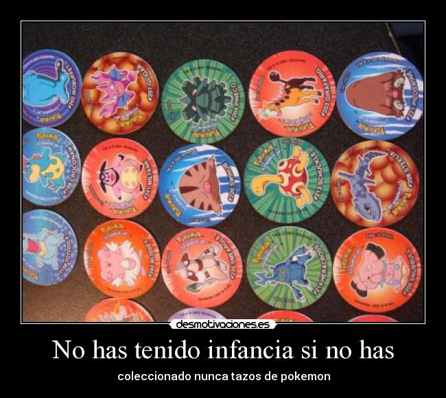 No has tenido infancia si no has -