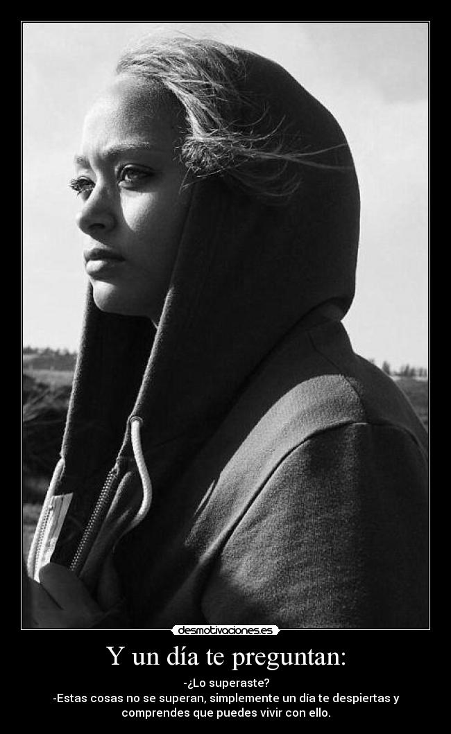 Y un día te preguntan: -