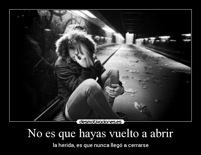 No es que hayas vuelto a abrir -