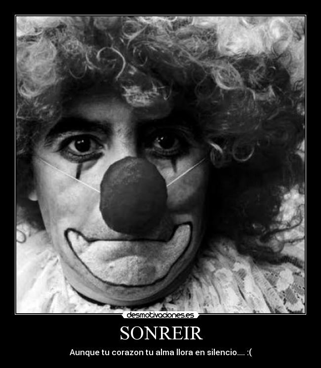SONREIR - Aunque tu corazon tu alma llora en silencio.... :(