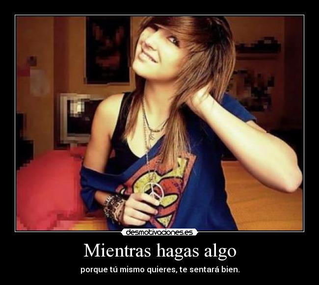 Mientras hagas algo - 