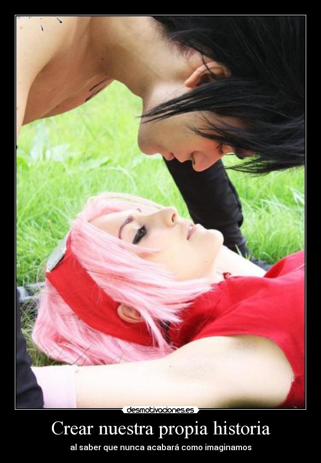 Crear nuestra propia historia - al saber que nunca acabará como imaginamos