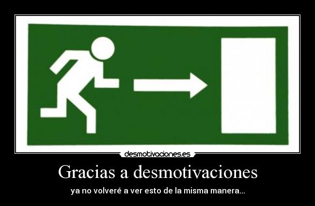 Gracias a desmotivaciones - ya no volveré a ver esto de la misma manera...