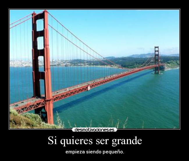 Si quieres ser grande -