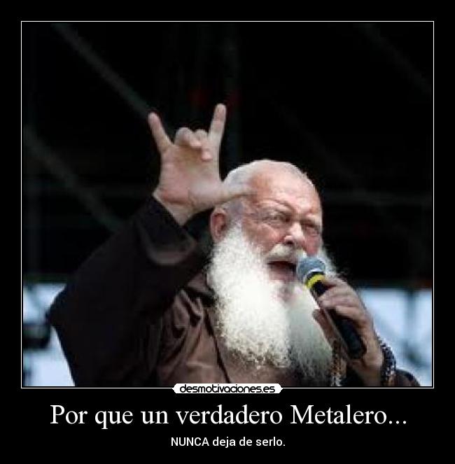 Por que un verdadero Metalero... -
