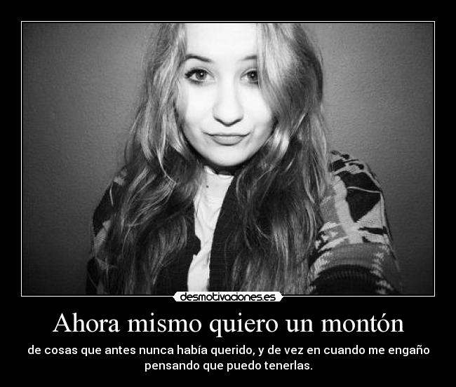 Ahora mismo quiero un montón - 