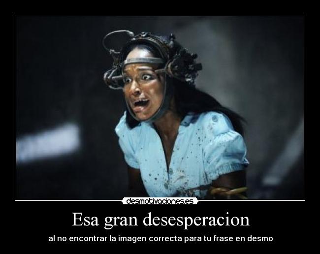 Esa gran desesperacion -