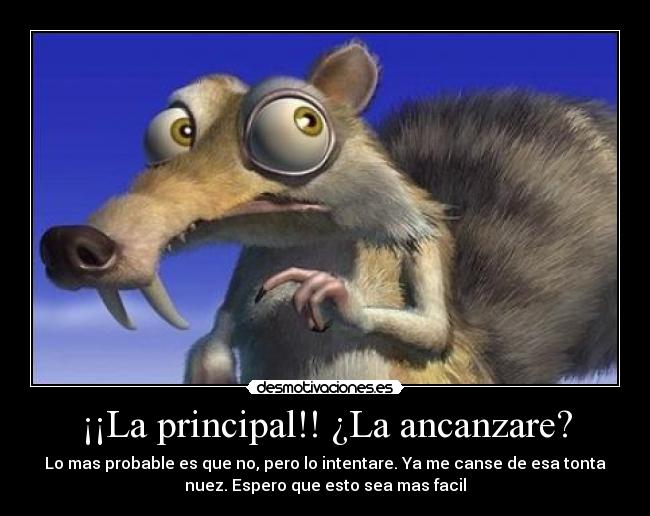 ¡¡La principal!! ¿La ancanzare? -