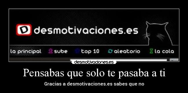 Pensabas que solo te pasaba a ti - 