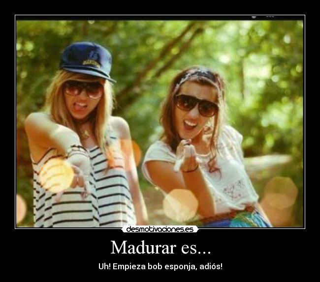 Madurar es... -