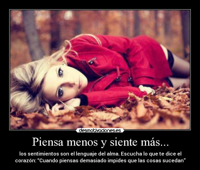 Piensa menos y siente más... - 