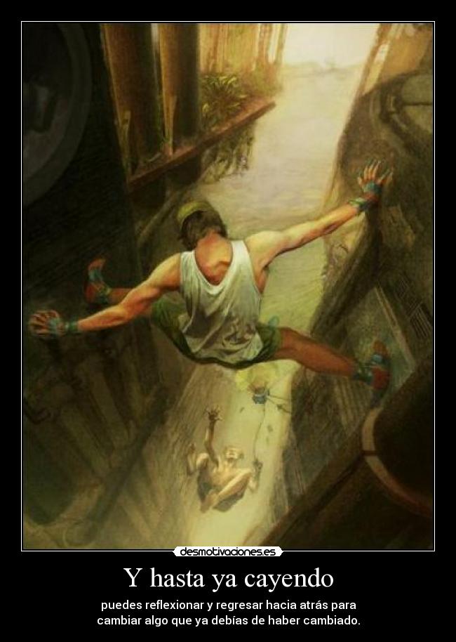 Y hasta ya cayendo -