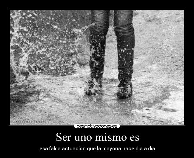 Ser uno mismo es -