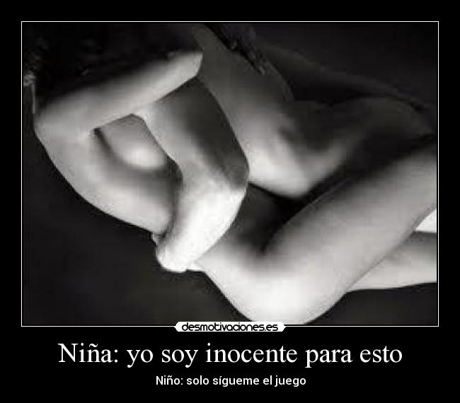 Niña: yo soy inocente para esto - Niño: solo sígueme el juego