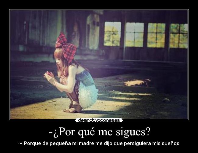 -¿Por qué me sigues? - 
