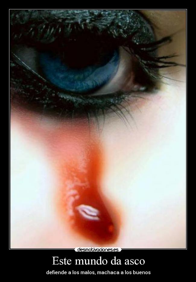 Este mundo da asco - defiende a los malos, machaca a los buenos